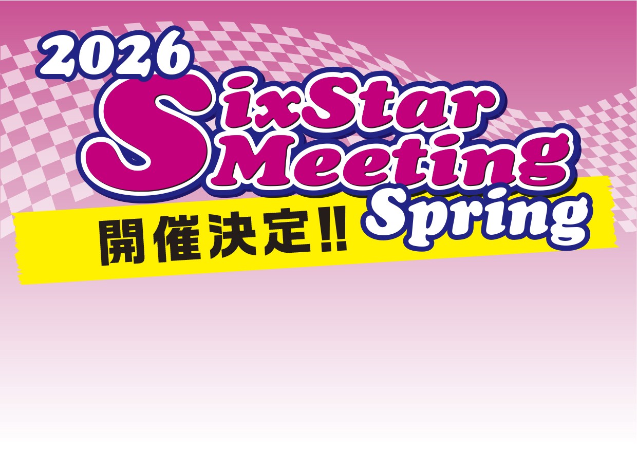 Six Star Meeting 2026 Spring at A PIT AUTOBACS Shinonome